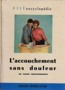 L'accouchement sans douleur. Un guide indispensable.