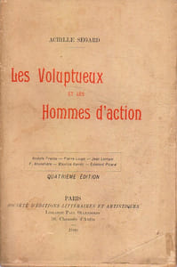 Les voluptueux et les hommes d'action. Anatole France - Pierre Louys - Jean Lorrain - F. Brunetière - Maurice Barrès - Edmond Picard.