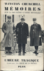 L'heure tragique. Mai - Décembre 1940. Première partie : La chute de la France. Mémoires sur la deuxième guerre mondiale - II.