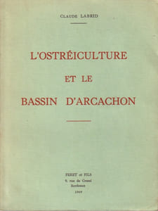 L'ostréiculture et le bassin d'Arcachon.