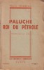 Paluche roi du pétrole. Comédie gaie en 3 actes.. THAREAU Pierre 