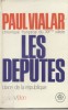 Les députés. (Chronique française du XX e siècle).. VIALAR Paul 