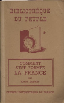 Comment s'est formée la France.. LATREILLE André