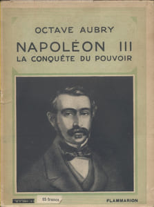 Napoléon III. La conquête du pouvoir.