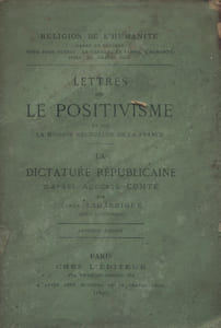 Lettres sur le positivisme et sur la mission religieuse de la France. Suivi de La dictature républicaine d'après Auguste Comte.