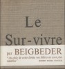 Le sur-vivre.. BEIGBEDER Marc 