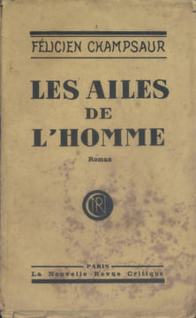 Les ailes de l'homme. Roman.. CHAMPSAUR Félicien