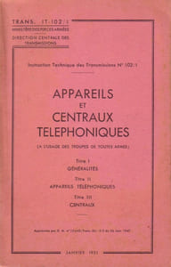 Appareils et centraux téléphoniques. A l'usage des troupes de toutes armes.