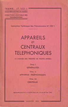 Appareils et centraux téléphoniques. A l'usage des troupes de toutes armes.. MINISTERE DES FORCES ARMEES