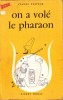 On a volé le pharaon.. PASTEUR Claude Couverture illustrée par Jan Mara.
