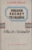 Le dossier secret de l'Algérie. 13 mai 58 28 avril 61.. PAILLAT Claude 