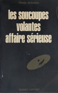 Les soucoupes volantes, affaire sérieuse.