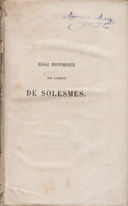 Essai historique sur l'Abbaye de Solesmes. Suivie de la description de l'église abbatiale avec l'explication des monuments qu'elle renferme.