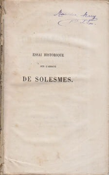 Essai historique sur l'Abbaye de Solesmes. Suivie de la description de l'église abbatiale avec l'explication des monuments qu'elle renferme.. ABBAYE ...