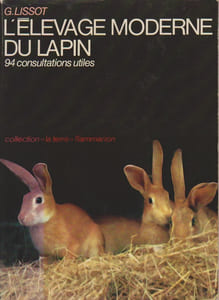 L'élevage moderne du lapin. 94 consultations utiles. Familial, commercial, industriel et consultations utiles.