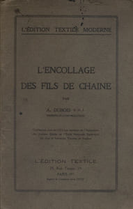 L'encollage des fils de chaîne. Conférence faite en 1910 à l'école nationale supérieure des arts et industries textiles de Roubaix.