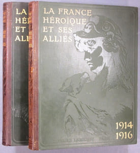 La France héroïque et ses alliés. Tome premier : 1914-1916. Tome deuxième : 1916-1919.