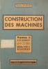 Construction de machines. Tome 1 seul. 16e édition revue et augmentée d'un chapitre nouveau : Analyse et schémas.. POIGNON Pierre 