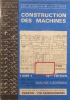 Construction de machines. Tome 1 seul. 19e édition revue et augmentée d'un chapitre nouveau : Analyse et schémas.. POIGNON Pierre 