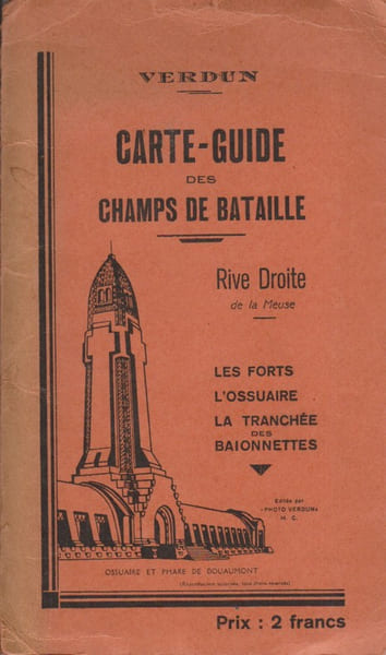 Carte-guide des champs de bataille. Rive droite de la Meuse. Les forts. L'ossuaire. La tranch&eacute;e des ba&iuml;onnettes.. VERDUN 