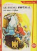 Le prince impérial, cet autre Aiglon.. DECAUX Alain Illustrations de Raoul Auger.