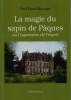 La magie du sapin de Pâques ou l'espansion de l'esprit.. PERET-MEYSSAN Paul 