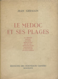 Le Médoc et ses plages. Le Verdon - Soulac - Le Gurp - Montalivet - Le Pin Sec - Hourtin - Maubuisson - Le Moutchic - Lacanau.