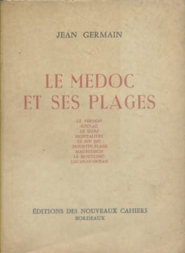 Le Médoc et ses plages. Le Verdon - Soulac - Le Gurp - Montalivet - Le Pin Sec - Hourtin - Maubuisson - Le Moutchic - Lacanau.. GERMAIN Jean Envoi ...