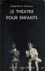 Le théâtre pour enfants. Des artisans face aux problèmes de la création.. CHAVANON Claude-Pierre 