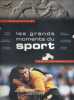 Les grands moments du sport. La mémoire de l'humanité.. COLLECTIF 