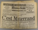 France-soir du 11 mai 1981. C'est Mitterrand.. FRANCE-SOIR 