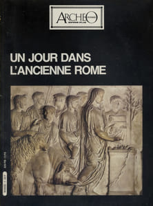 Archéo. Dossier : Un jour dans l'ancienne Rome.