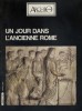 Archéo. Dossier : Un jour dans l'ancienne Rome.. ARCHEO Dossier - STACCIOLI Romolo A. 