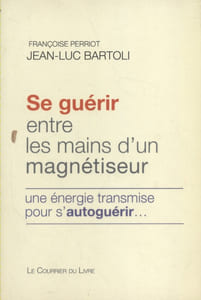 Se guérir entre les mains d'un magnétiseur. Une énergie transmise pour s'autoguérir.