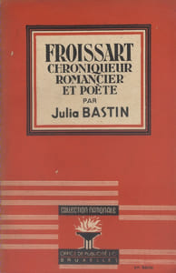 Froissart, chroniqueur, romancier et poète.