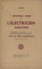 Nouveau guide de l'électricien amateur. Installations d'éclairage et de sonneries conformes aux règlements. Pose de tubes luminescents.. PEUBE J. 