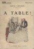 A table! Roman.. LAVEDAN Henri Couverture illustrée par Albert Guillaume.