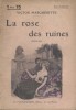 La rose des ruines. Roman.. MARGUERITTE Victor Couverture illustrée par F. Auer.