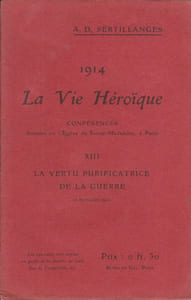 1914. La vie héroïque. XIII : La vertu purificatrice de la guerre (8 novembre 1914). Conférences données en l'église de Sainte-Madeleine à Paris.
