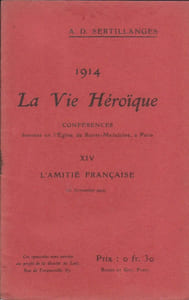 1914. La vie héroïque. XIV : L'amitié française. (15 novembre 1914). Conférences données en l'église de Sainte-Madeleine à Paris.