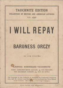 I will repay. A romance. Further adventures of the scarlet pimpernel. (Le mouron rouge en français).
