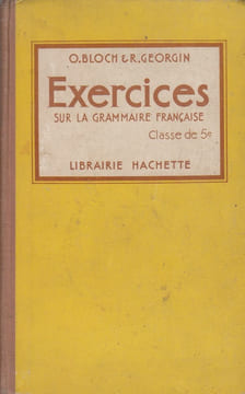 Exercices sur la grammaire française. Classe de 5e (cinquième).. BLOCH O. - GEORGIN R.