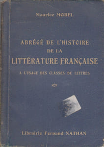 Abrégé de l'histoire de la littérature française à l'usage des classes de lettres.