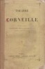 Théâtre de Corneille. Nouvelle édition collationnée sur la dernière édition publiée du vivant de l'auteur. le Cid - Horace - Cinna - Polyeucte - ...