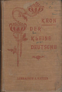 Der kleine Deutsche. Ein Fortbildungsmittel zur Erlerung der deutschen Umgangssprache…