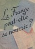 La France peut-elle se nourrir? Brochure de propagande vichyssoise. Texte et illustrations en couleurs de Pelan.. PELAN 