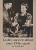 Les femmes travaillent pour l'Allemagne. Brochure de propagande hitlérienne.. JAHRL Harald 