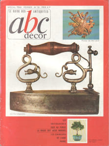ABC décor N° 16. La magie des vieux miroirs - Les bois - Les chineurs de l'Abbé Pierre… Les antiquaires face au public - De l'abstraction à l'expressionnisme - Les fers à repasser...