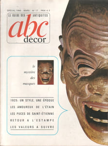 ABC décor N° 17. Le mystère des masques - 1925 : un style une époque - Les amoureux de l'étain - Les puces de Saint-Etienne - Retour à l'estampe ...