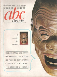ABC décor N° 17. Le mystère des masques - 1925 : un style une époque - Les amoureux de l'étain - Les puces de Saint-Etienne - Retour à l'estampe ...
